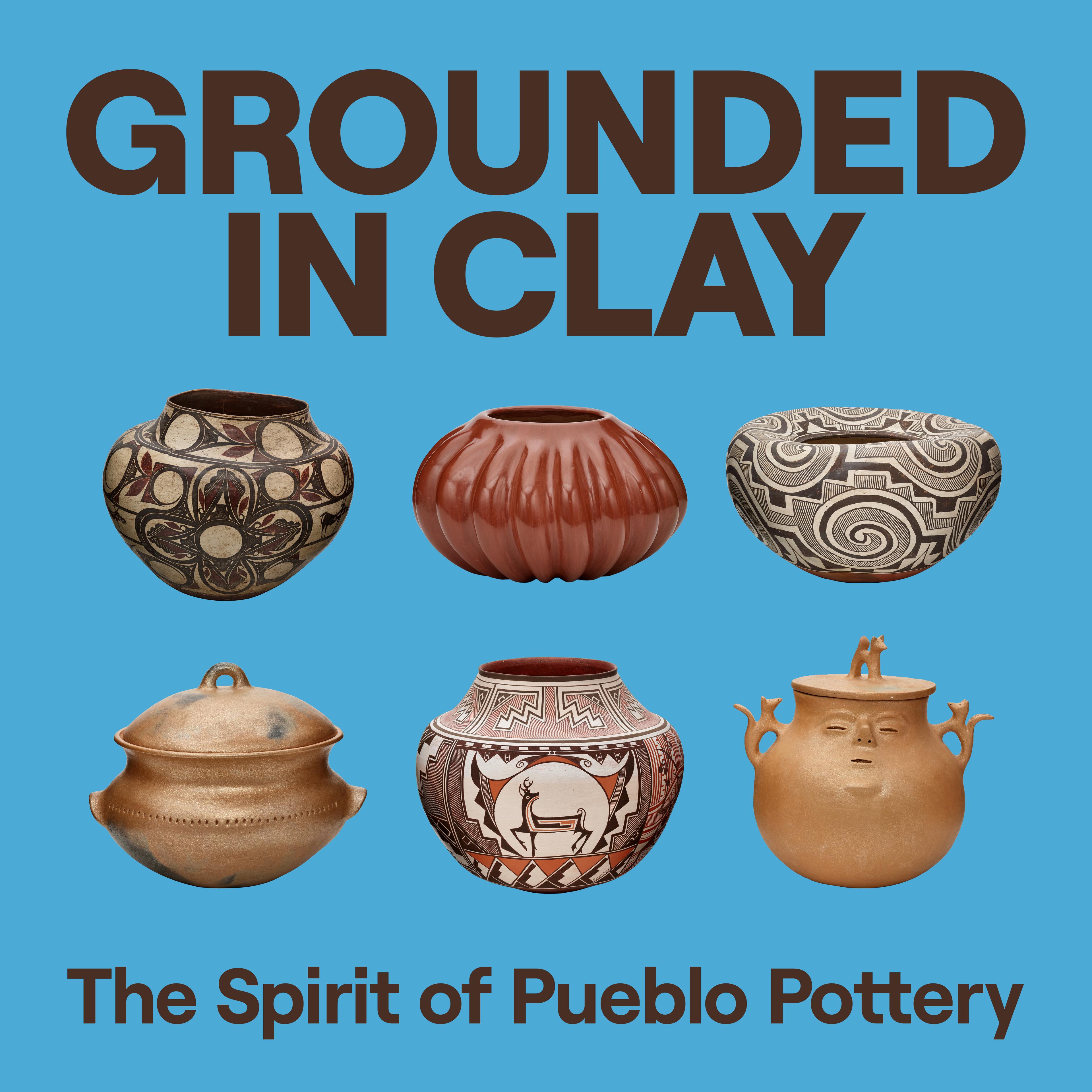 Collection of six unique Pueblo ceramics on a light blue background with the text, "Grounded in Clay: The Spirit of Pueblo Pottery"
