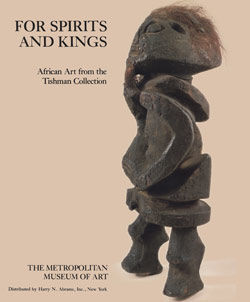 For Spirits and Kings African Art from the Paul and Ruth Tishman Collection