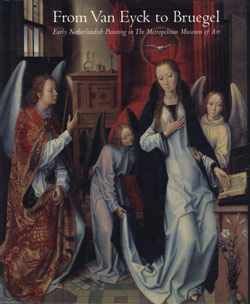 From Van Eyck to Bruegel Early Netherlandish Painting in The Metropolitan Museum of Art